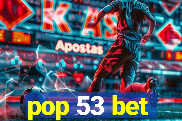 pop 53 bet